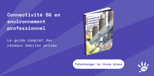 Connectivité 5G en environnement professionnel